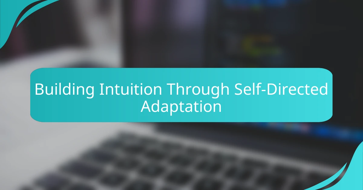 Building Intuition Through Self-Directed Adaptation