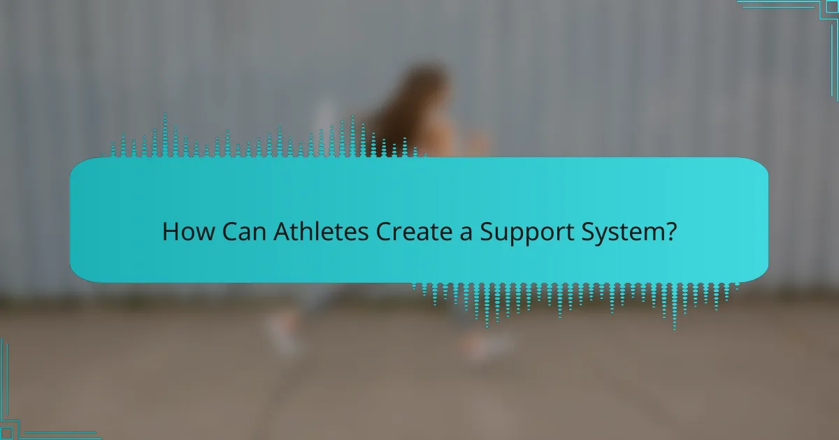 How Can Athletes Create a Support System?