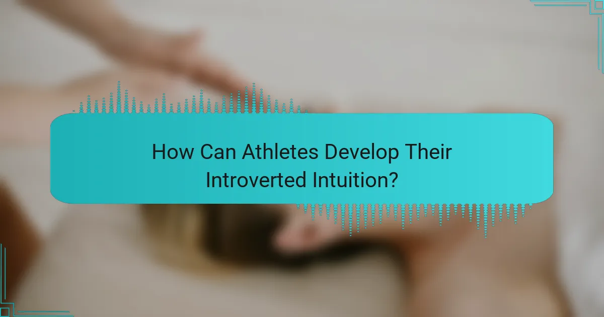 How Can Athletes Develop Their Introverted Intuition?