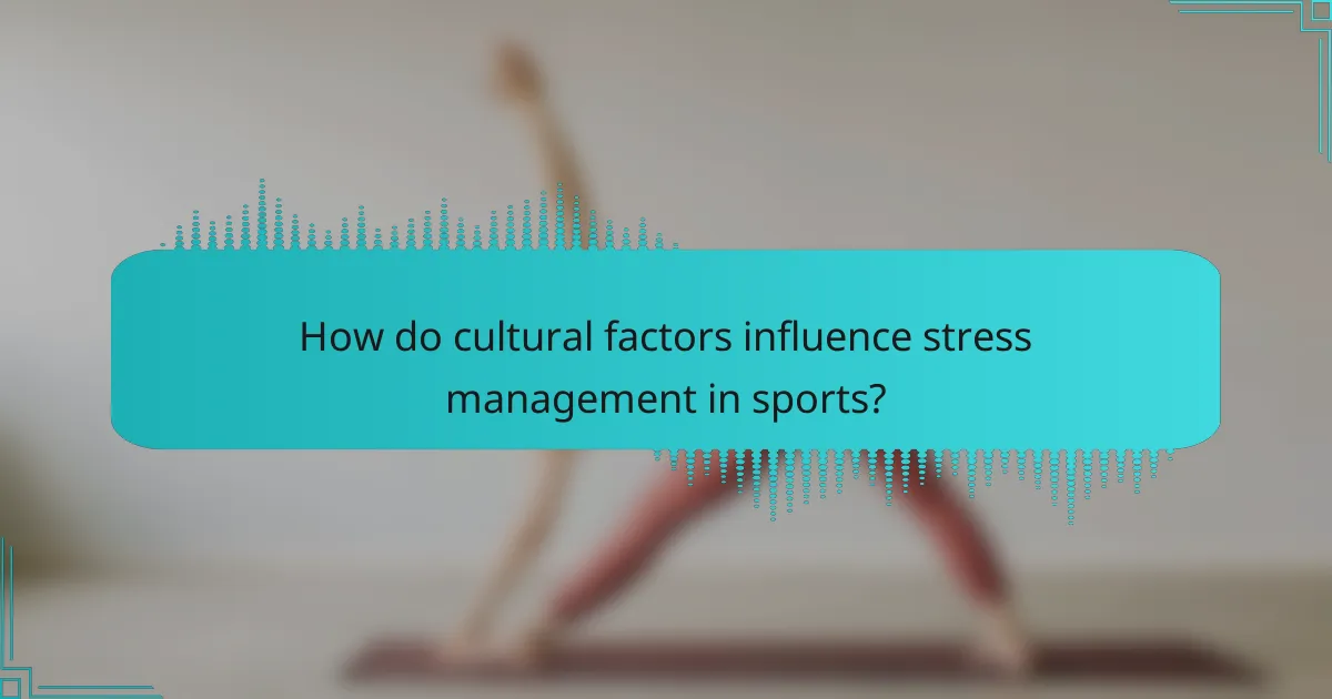 How do cultural factors influence stress management in sports?