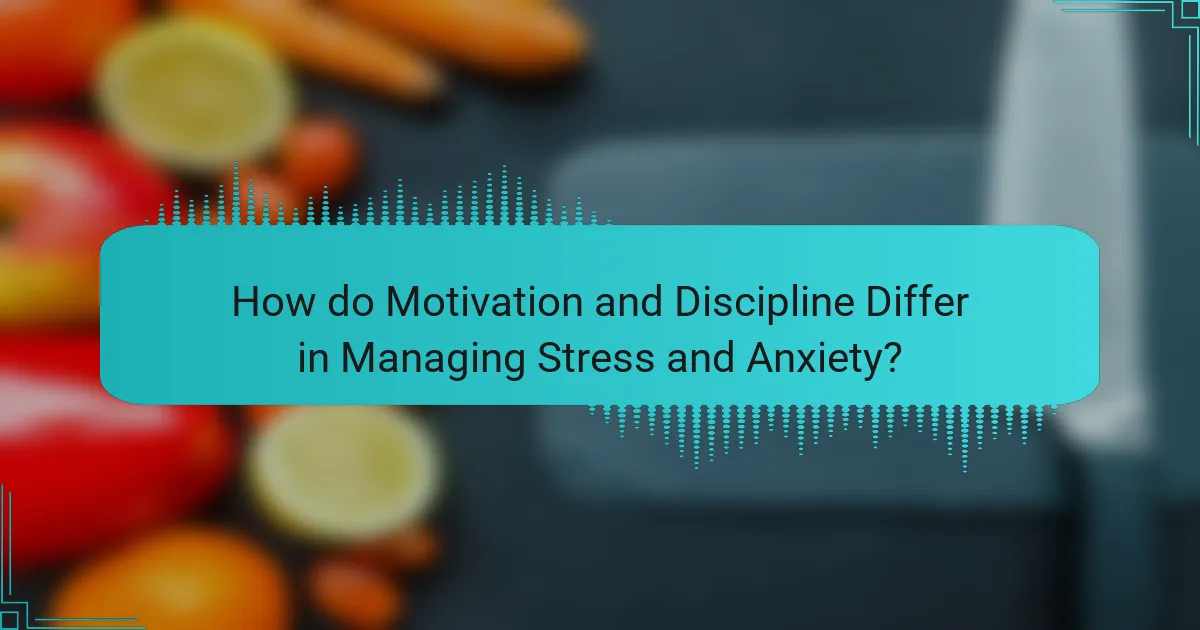 How do Motivation and Discipline Differ in Managing Stress and Anxiety?