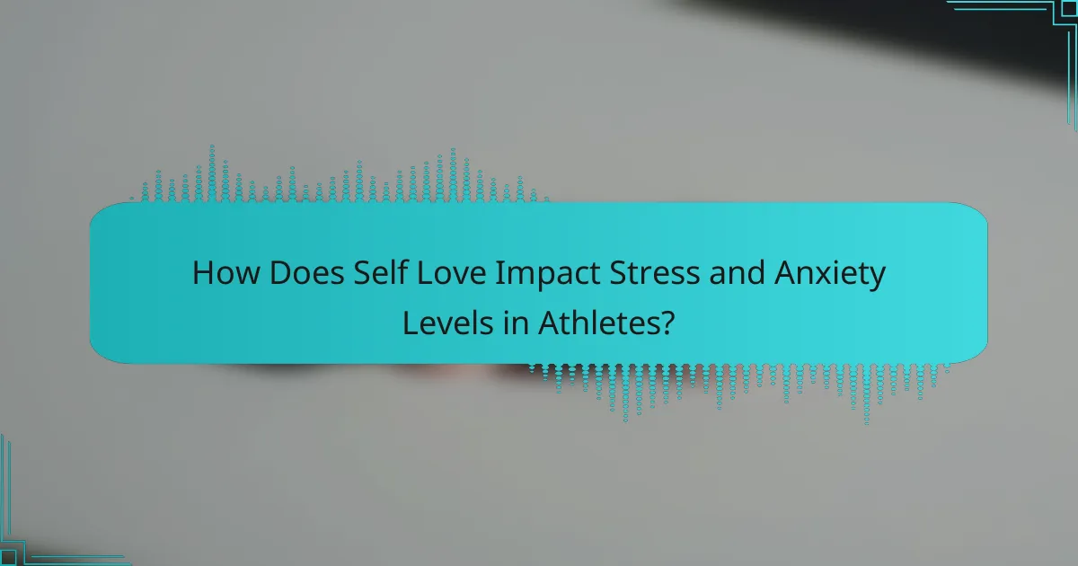 How Does Self Love Impact Stress and Anxiety Levels in Athletes?