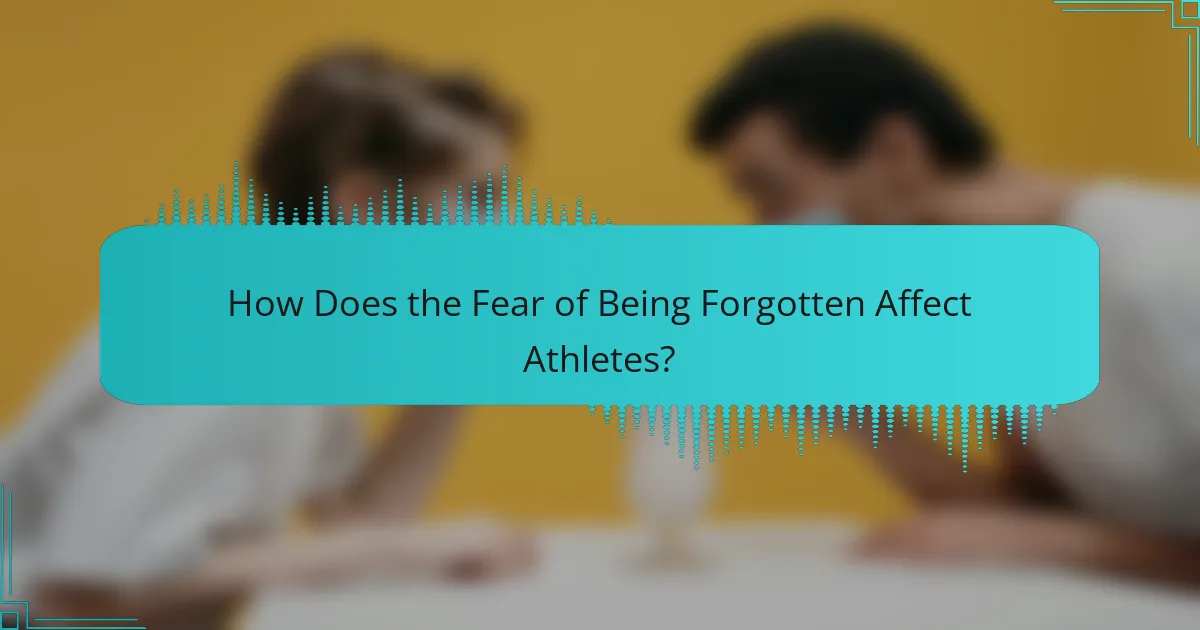 How Does the Fear of Being Forgotten Affect Athletes?