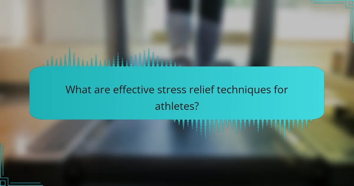 What are effective stress relief techniques for athletes?