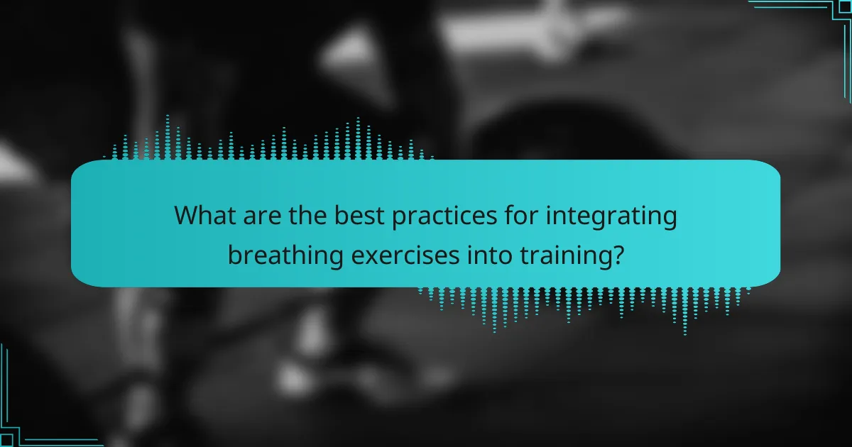 What are the best practices for integrating breathing exercises into training?