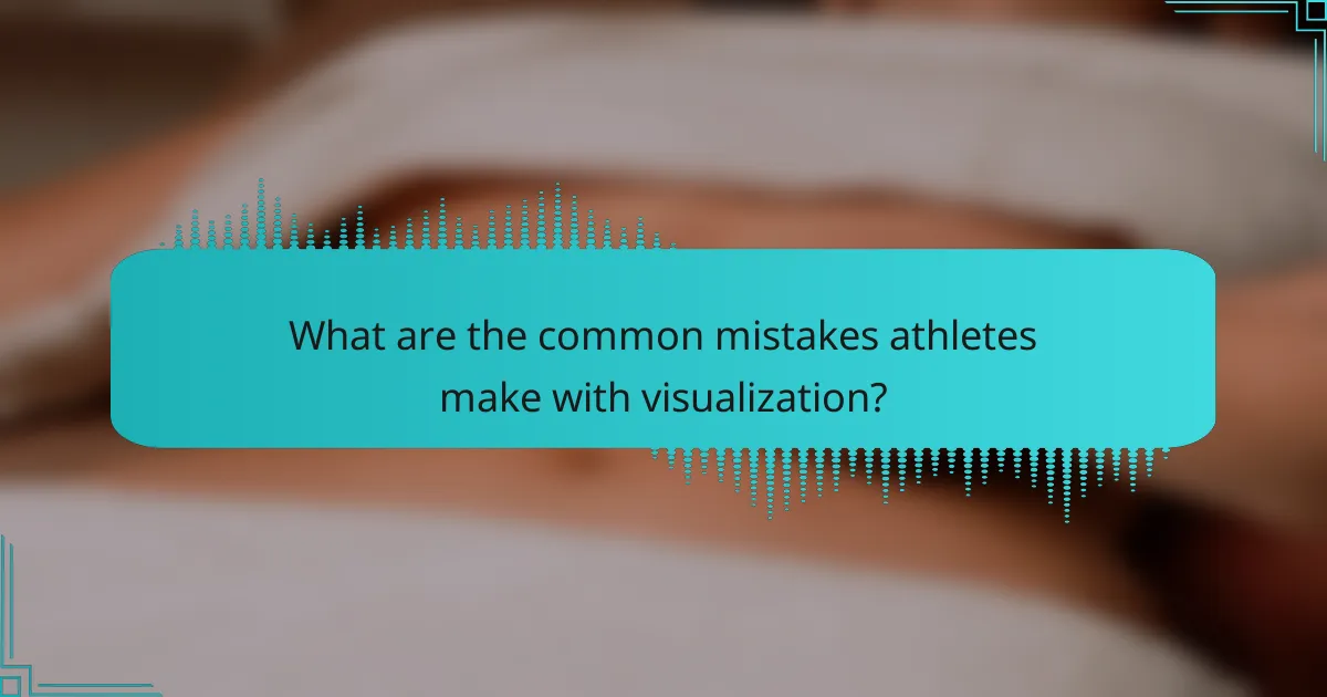 What are the common mistakes athletes make with visualization?