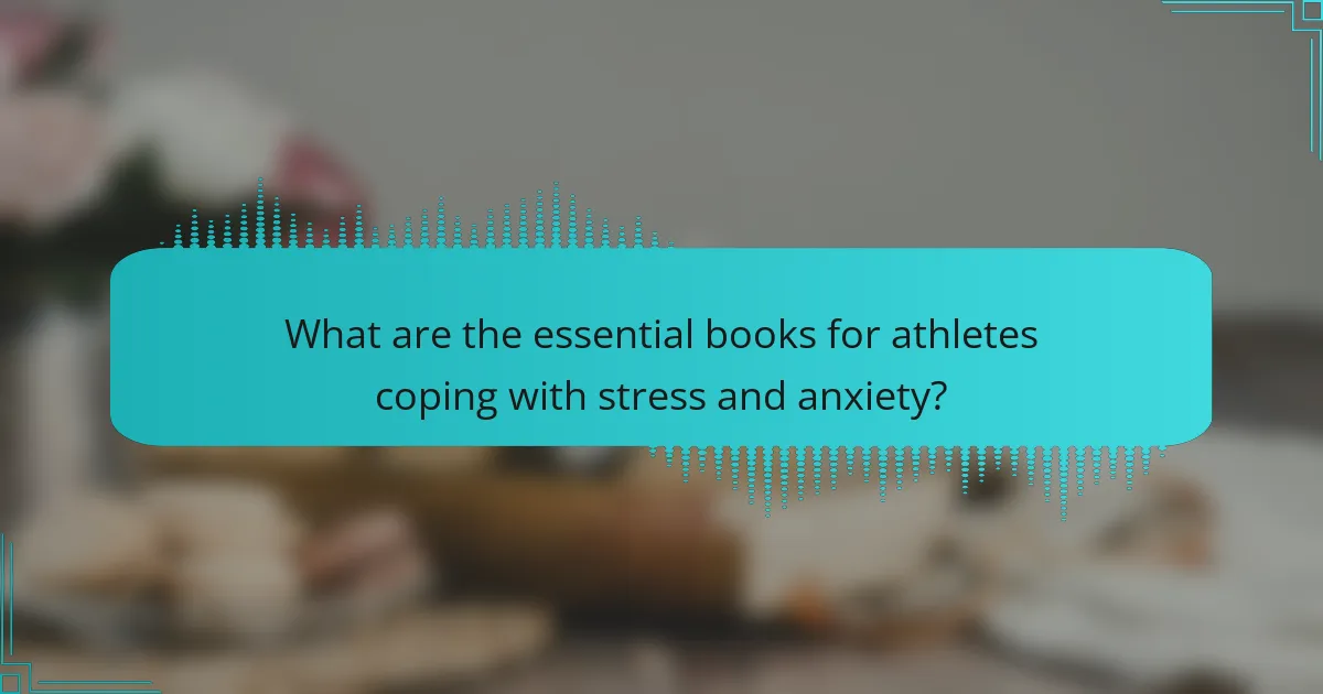 What are the essential books for athletes coping with stress and anxiety?