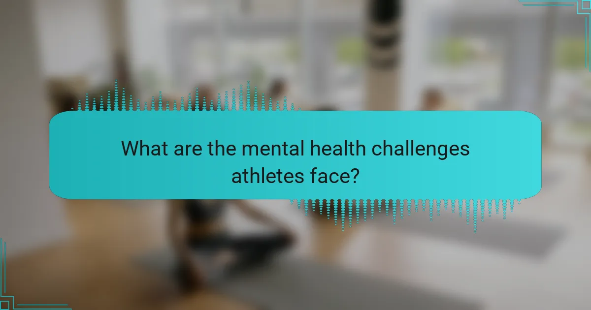 What are the mental health challenges athletes face?