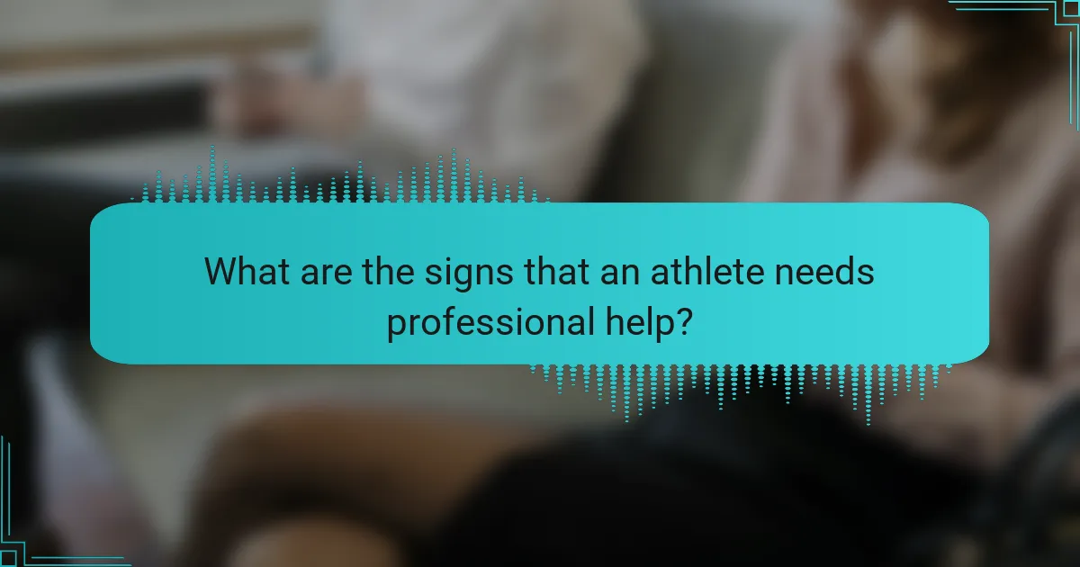What are the signs that an athlete needs professional help?