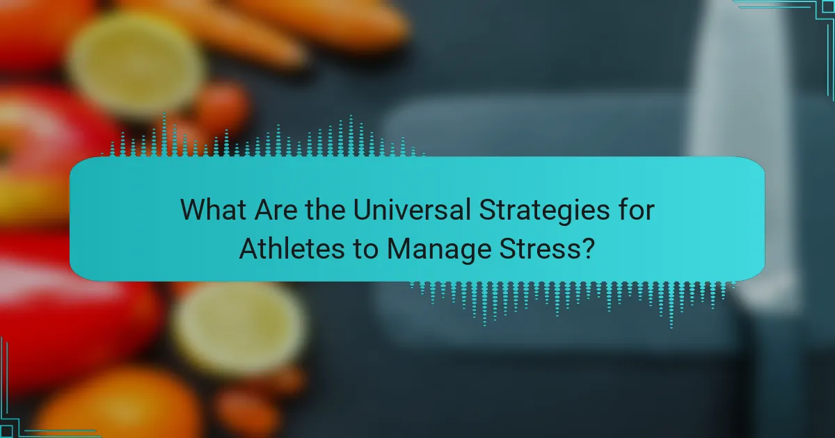 What Are the Universal Strategies for Athletes to Manage Stress?