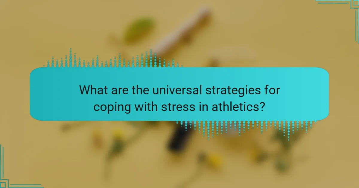 What are the universal strategies for coping with stress in athletics?