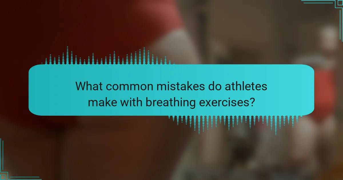 What common mistakes do athletes make with breathing exercises?