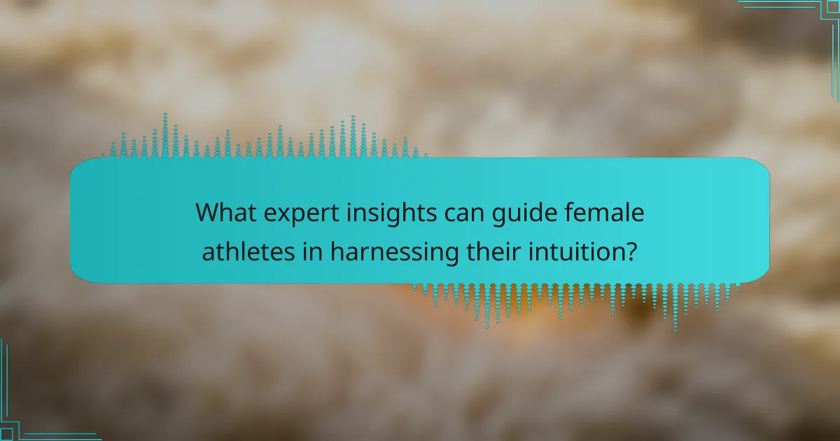 What expert insights can guide female athletes in harnessing their intuition?