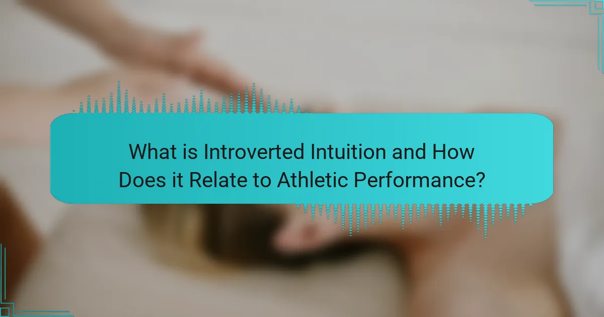 What is Introverted Intuition and How Does it Relate to Athletic Performance?