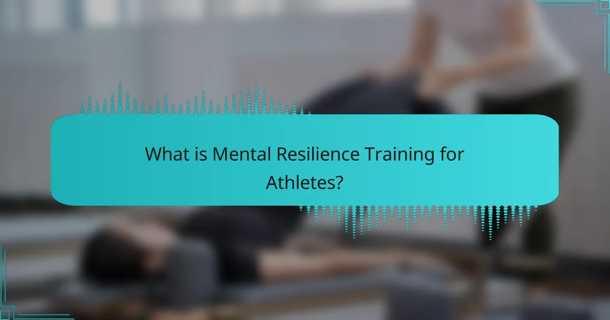 What is Mental Resilience Training for Athletes?