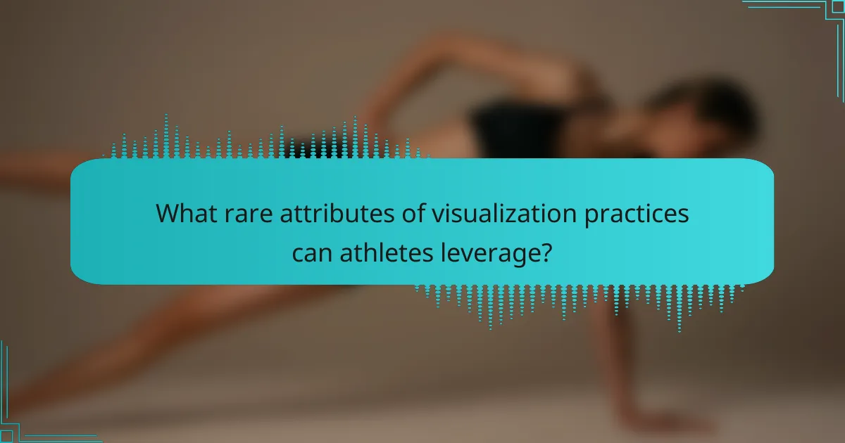 What rare attributes of visualization practices can athletes leverage?