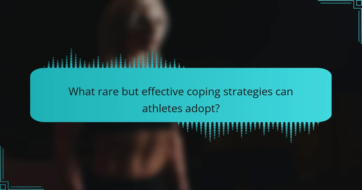What rare but effective coping strategies can athletes adopt?
