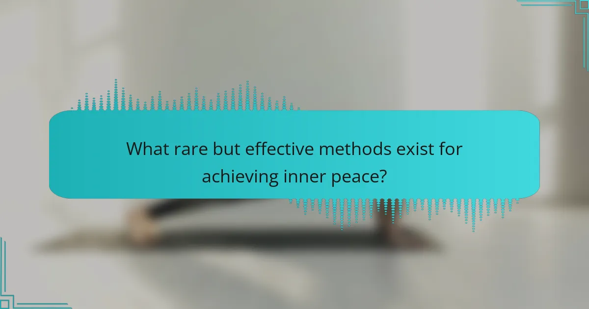 What rare but effective methods exist for achieving inner peace?