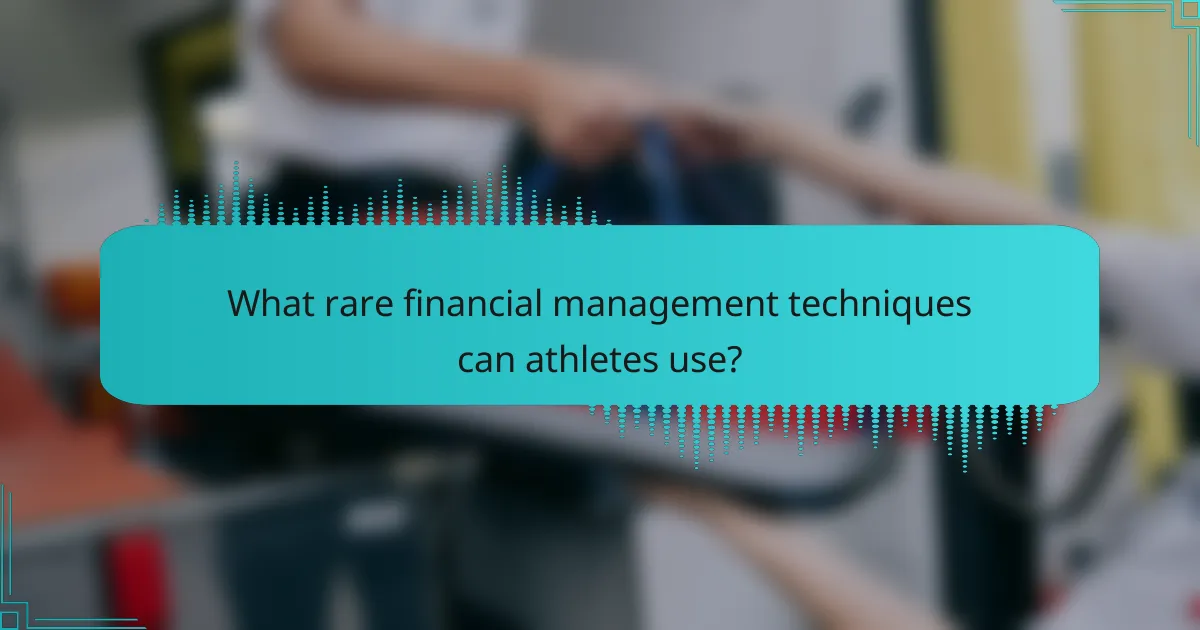 What rare financial management techniques can athletes use?