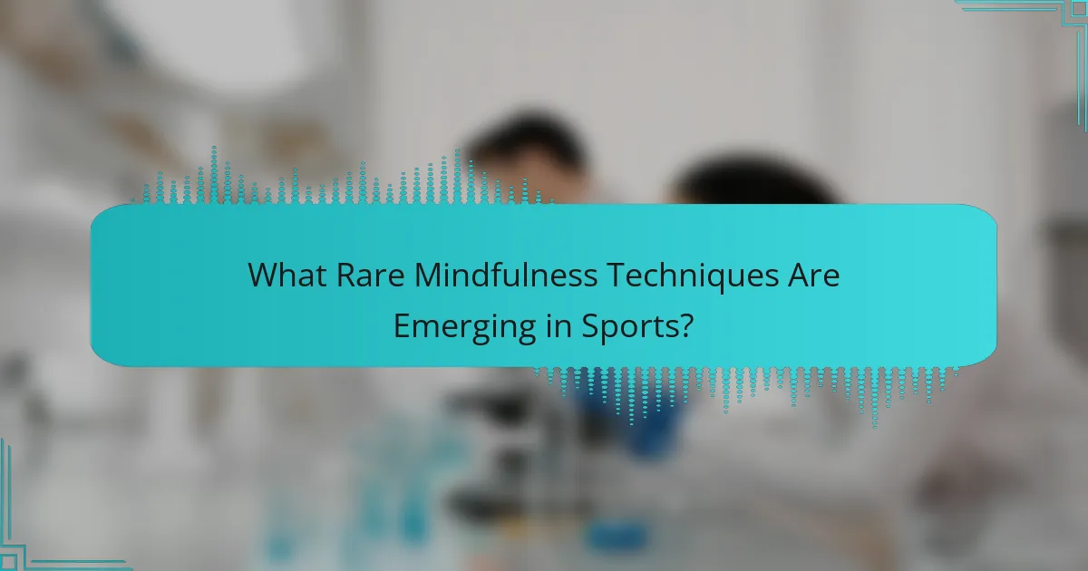 What rare mindfulness techniques are emerging in sports?