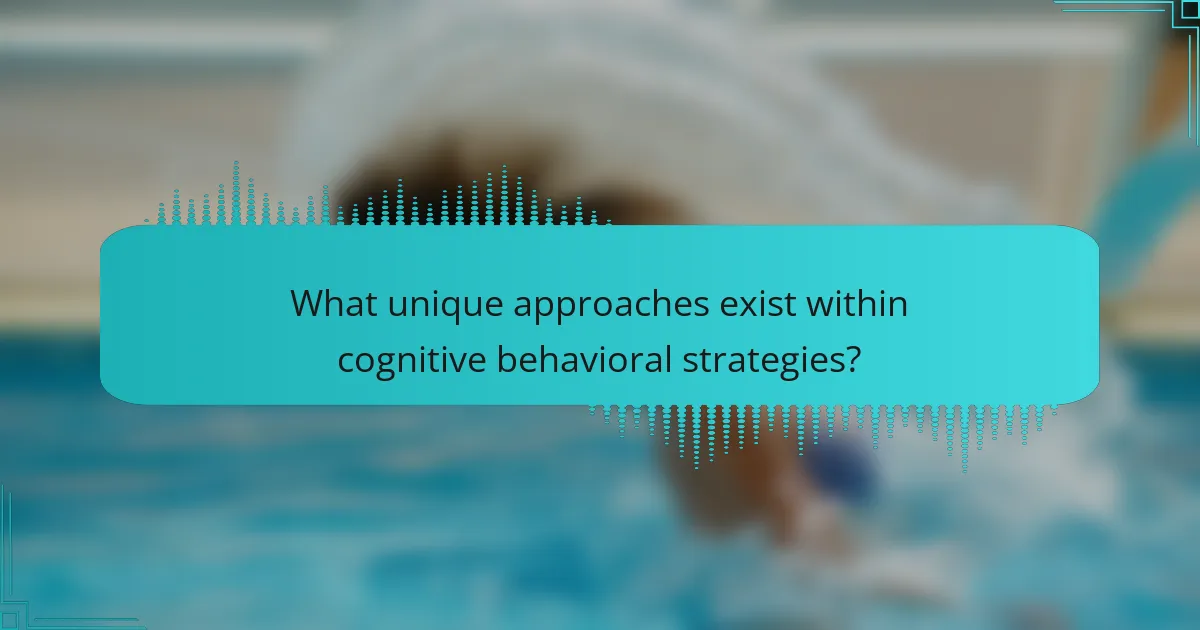 What unique approaches exist within cognitive behavioral strategies?