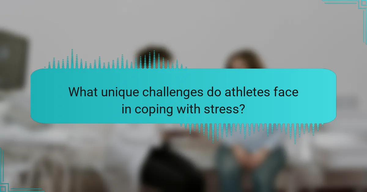What unique challenges do athletes face in coping with stress?
