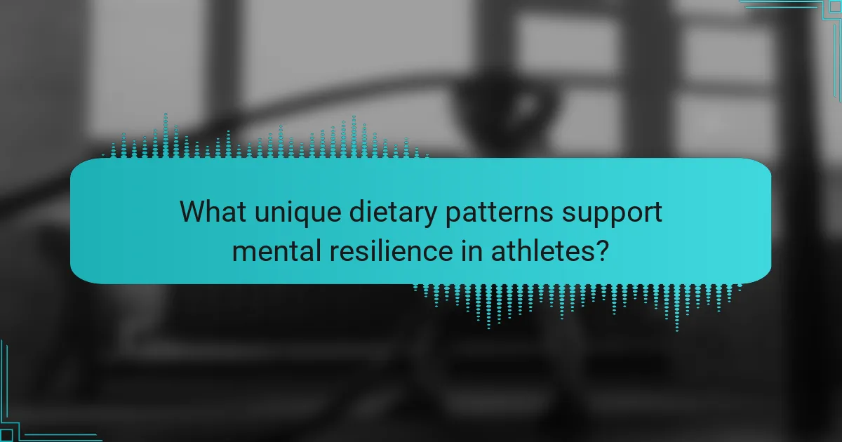 What unique dietary patterns support mental resilience in athletes?