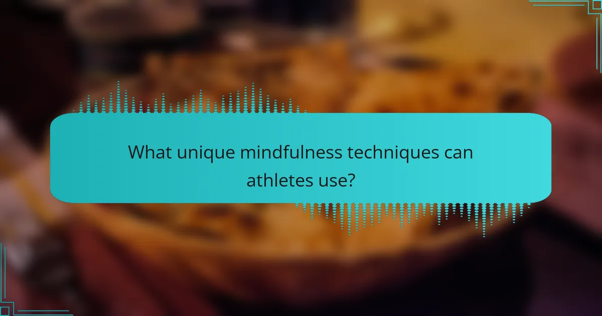 What unique mindfulness techniques can athletes use?