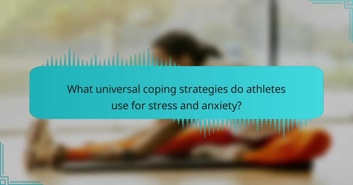 What universal coping strategies do athletes use for stress and anxiety?