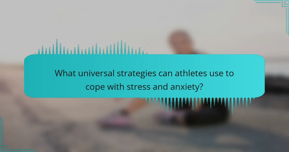 What Universal Strategies Can Athletes Use to Cope with Stress and Anxiety?