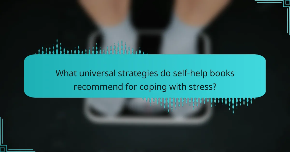 What universal strategies do self-help books recommend for coping with stress?