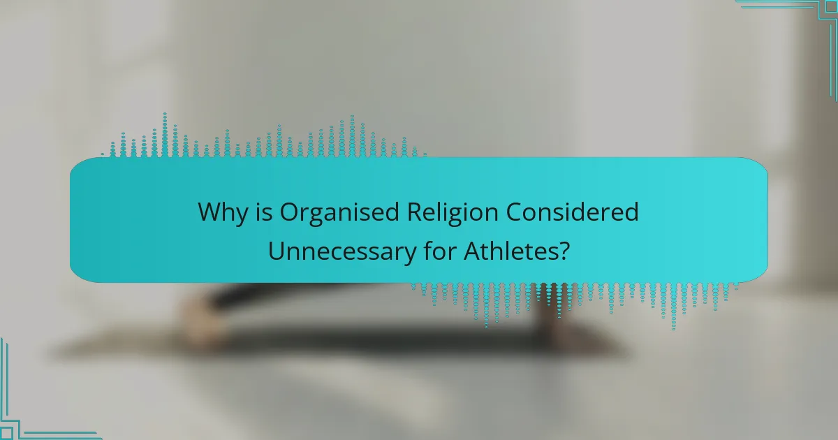 Why is Organised Religion Considered Unnecessary for Athletes?